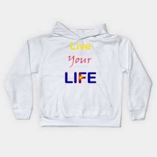 Live Your Life Kids Hoodie